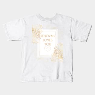 JEHOVAH LOVES YOU Kids T-Shirt